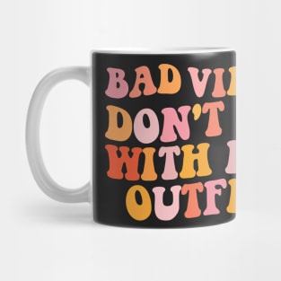 Bad vibes don't go with my outfit Mug